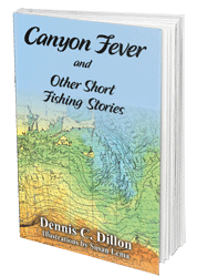 Canyon Fever and Other Short Fishing Stories